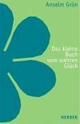 Das kleine Buch vom wahren Glück