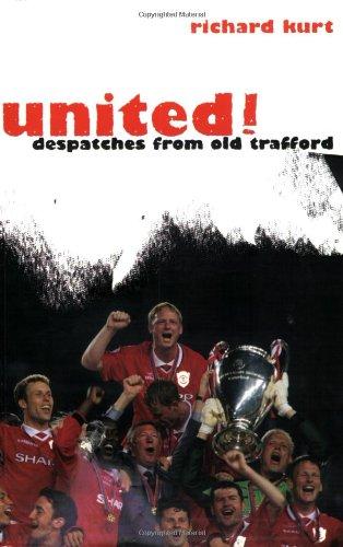 United!: Dispatches From Old Trafford: Despatches from Old Trafford