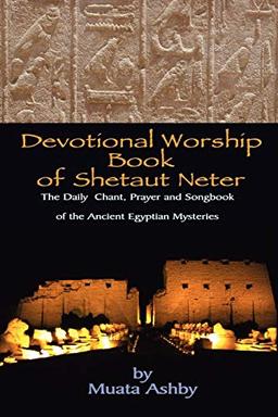 Devotional Worship Book of Shetaut Neter: Medu Neter song, chant and hymn book for daily practice