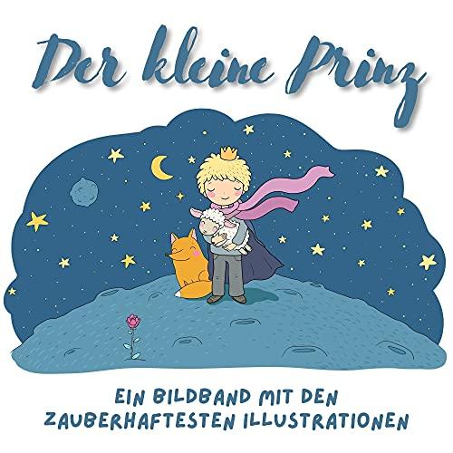 Der kleine Prinz: Ein Bildband mit den zauberhaftesten Illustrationen