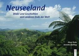 Neuseeland: Bilder und Geschichten vom anderen Ende der Welt