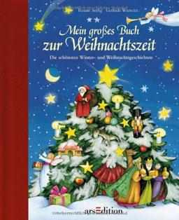 Mein großes Buch zur Weihnachtszeit: Die schönsten Winter- und Weihnachtsgeschichten