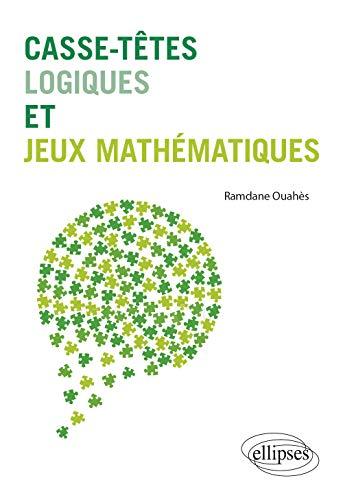 Casse-têtes logiques et jeux mathématiques