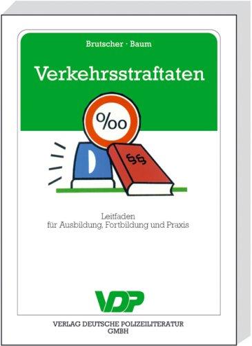 Verkehrsstraftaten. Leitfaden für Ausbildung, Fortbildung und Praxis