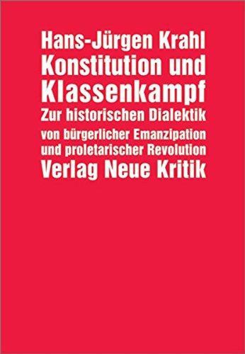 Konstitution und Klassenkampf: Zur historischen Dialektik von bürgerlicher Emanzipation und proletarischer Revolution. Schriften und Reden 1955-1970