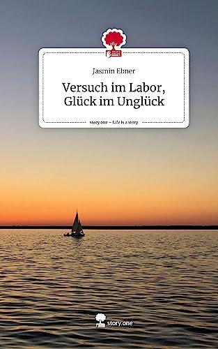 Versuch im Labor, Glück im Unglück. Life is a Story - story.one