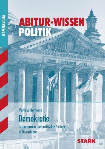 Abitur-Wissen Politik / Demokratie: Grundformen und politisches System in Deutschland