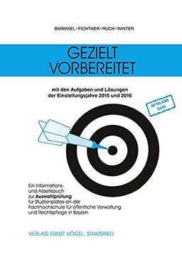 Gezielt vorbereitet 2015 und 2016: Ein Informations- und Arbeitsbuch zur Auswahlprüfung für Studienplätze an der Fachhochschule für öffentliche Verwaltung und Rechtspflege in Bayern