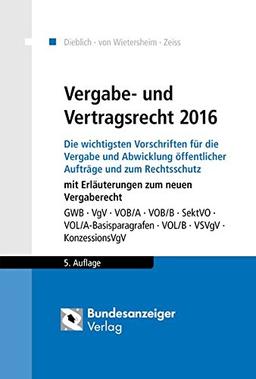 Vergabe- und Vertragsrecht 2016: Die wichtigsten Vorschriften für die Vergabe und Abwicklung öffentlicher Aufträge und zum Rechtsschutz mit ... Vergaberecht (Praxisratgeber Vergaberecht)