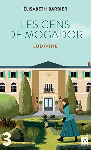 Les gens de Mogador. Vol. 3. Ludivine : première partie