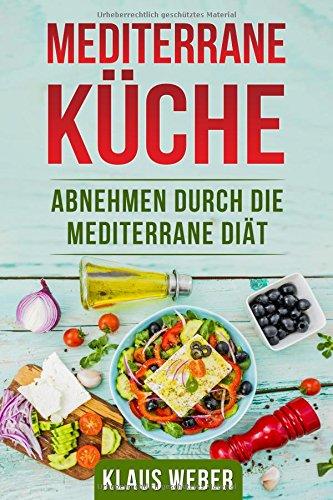 Mediterrane Küche: Abnehmen durch die mediterrane Diät