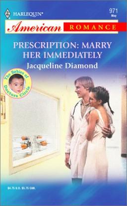 Prescription: Marry Her Immediately (Harlequin American Romance Series)