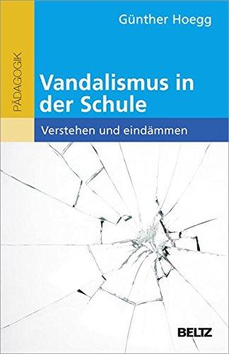 Vandalismus in der Schule - verstehen und eindämmen