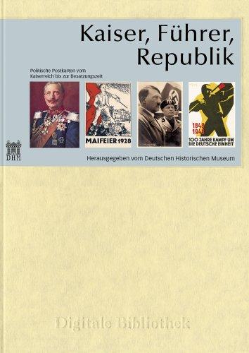 Kaiser, Führer, Republik - Politische Postkarten