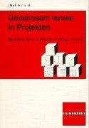 Gemeinsam lernen in Projekten: Bausteine für eine integrationsfähige Schule