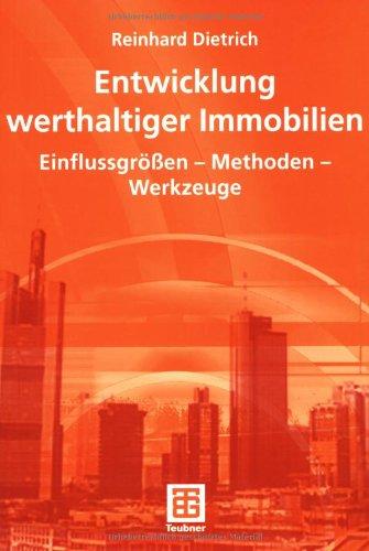 Entwicklung werthaltiger Immobilien: Einflussgrößen - Methoden - Werkzeuge