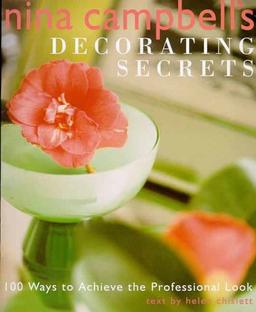 Nina Campbell's Decorating Secrets: 100 Ways to Achieve the Professional Look