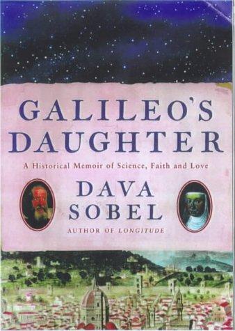 Galileo's Daughter: A Drama of Science, Faith and Love