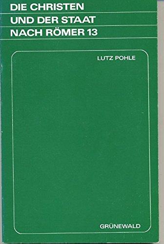 Die Christen und der Staat nach Römer 13. Eine typologische Untersuchung der neueren deutschsprachigen Schriftauslegung