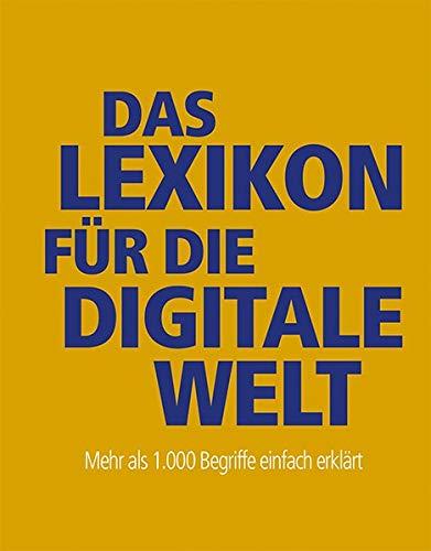 Das Lexikon für die digitale Welt: Mehr als 1.000 Begriffe einfach erklärt