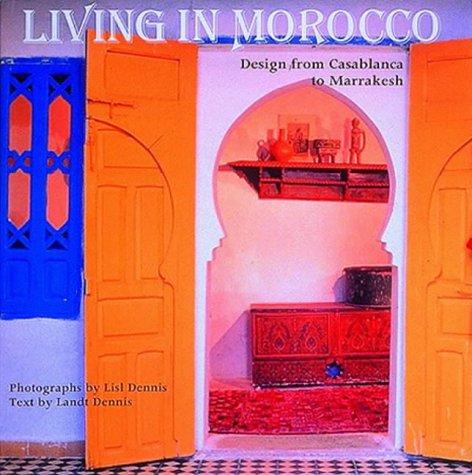 Living in Morocco: Design from Casablanca to Marrakesh