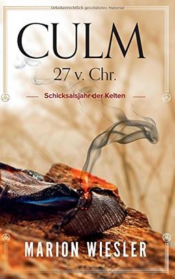 Culm 27 v. Chr.: Schicksalsjahr der Kelten