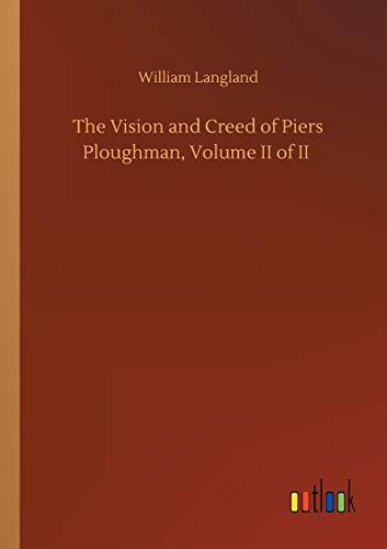 The Vision and Creed of Piers Ploughman, Volume II of II