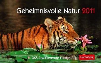 Geheimnisvolle Natur 2011: 365 faszinierende Fotografien