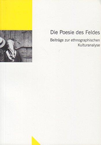 Die Poesie des Feldes. Beiträge zur ethnographischen Kulturanalyse