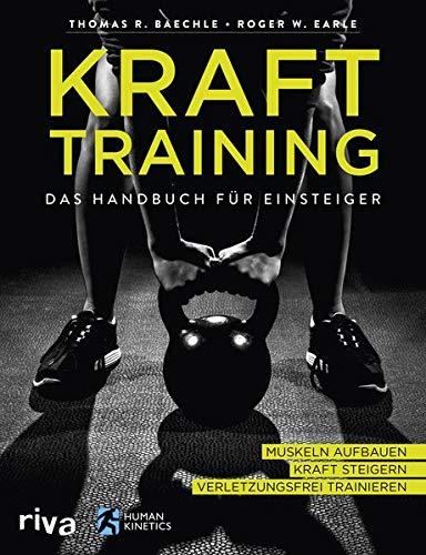 Krafttraining – Das Handbuch für Einsteiger: Muskeln aufbauen. Kraft steigern. Verletzungsfrei trainieren.