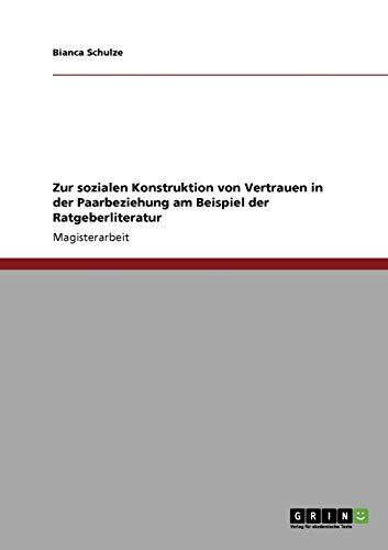 Zur sozialen Konstruktion von Vertrauen in der Paarbeziehung am Beispiel der Ratgeberliteratur