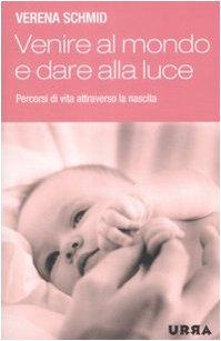 Venire al mondo e dare alla luce. Percorsi di vita attraverso la nascita