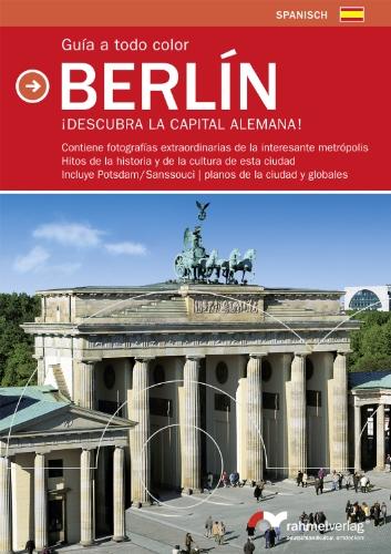 Guia a todo color Berlin (spanische Ausgabe). Descubra la Capital Alemana!