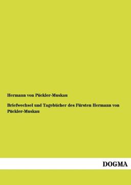 Briefwechsel und Tagebücher des Fürsten Hermann von Pückler-Muskau: Band 3