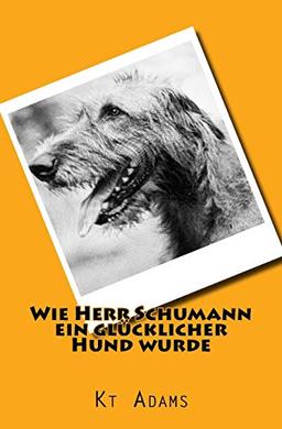 Wie Herr Schumann ein glücklicher Hund wurde