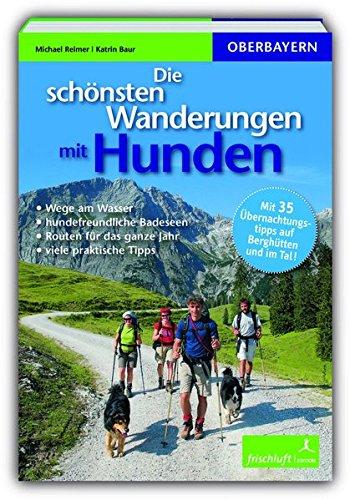 Die schönsten Wanderungen mit Hunden: Oberbayern