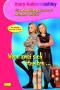 mary-kateandashley - Ein Zwilling kommt selten allein, Bd. 7: Wenn zwei sich streiten ...