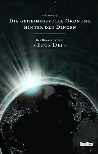 Die geheimnisvolle Ordnung hinter den Dingen - das Buch zum Film EPOS DEI