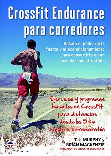 CrossFit Endurance para corredores : desata el poder de la fuerza y el acondicionamiento para convertirte en un corredor indestructible (Atletismo (tutor))