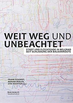 Weit weg und unbeachtet: Stadt und Flüchtende in Belgrad seit Schließung der Balkanroute