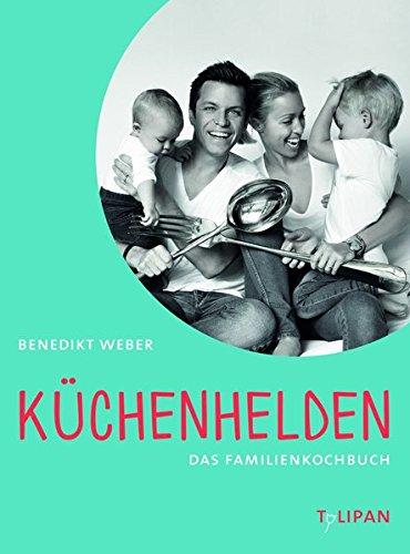 Küchenhelden: Das Familienkochbuch