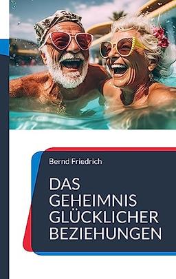 Das Geheimnis glücklicher Beziehungen