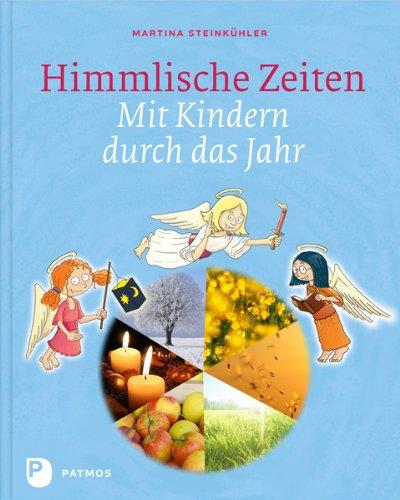 Himmlische Zeiten - Mit Kindern durch das Jahr