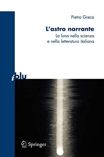 L'astro narrante: La Luna nella scienza e nella letteratura italiana (I blu)