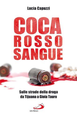 Coca rosso sangue. Sulle strade della droga da Tijuana a Gioia Tauro (Il pozzo - 2ª serie, Band 66)