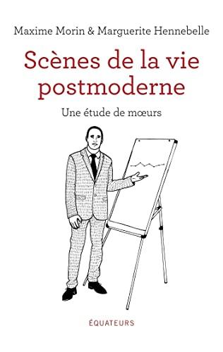 Scènes de la vie postmoderne : une étude de moeurs