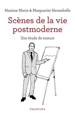 Scènes de la vie postmoderne : une étude de moeurs