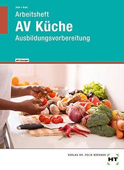 Arbeitsheft mit eingetragenen Lösungen AV Küche: Ausbildungsvorbereitung