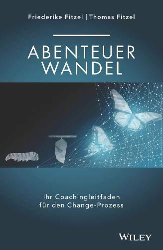 Abenteuer Wandel: Ihr Coachingleitfaden für den Change-Prozess