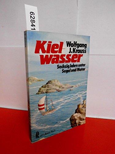 Kielwasser. Sechzig Jahre unter Segel und Motor.